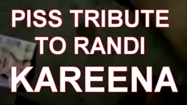 piss tribute on Randi Kareena Kapoor Khan